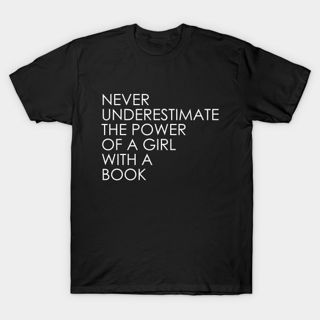 Never Underestimate The Power of A Girl With A Book T-Shirt by Oyeplot